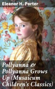 Cover von Pollyanna & Pollyanna Grows Up (Musaicum Children's Classics)