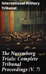 Cover von The Nuremberg Trials: Complete Tribunal Proceedings (V. 7)