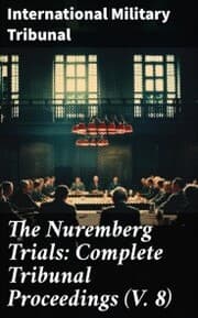 Cover von The Nuremberg Trials: Complete Tribunal Proceedings (V. 8)