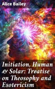 Cover von Initiation, Human & Solar: Treatise on Theosophy and Esotericism