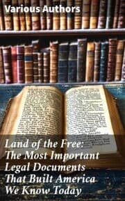 Cover von Land of the Free: The Most Important Legal Documents That Built America We Know Today