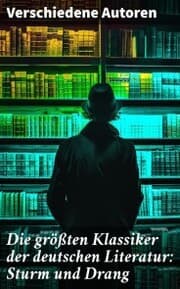 Cover von Die größten Klassiker der deutschen Literatur: Sturm und Drang