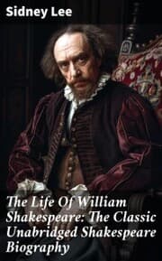 Cover von The Life Of William Shakespeare: The Classic Unabridged Shakespeare Biography