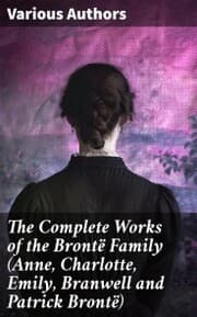 Cover von The Complete Works of the Brontë Family (Anne, Charlotte, Emily, Branwell and Patrick Brontë)