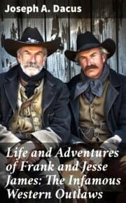 Cover von Life and Adventures of Frank and Jesse James: The Infamous Western Outlaws