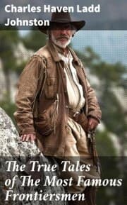 Cover von The True Tales of The Most Famous Frontiersmen