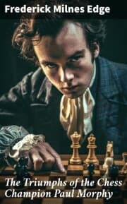 Cover von The Triumphs of the Chess Champion Paul Morphy