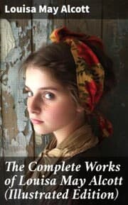 Cover von The Complete Works of Louisa May Alcott (Illustrated Edition)