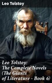 Cover von Leo Tolstoy: The Complete Novels (The Giants of Literature - Book 6)