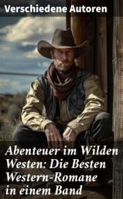 Cover von Abenteuer im Wilden Westen: Die Besten Western-Romane in einem Band