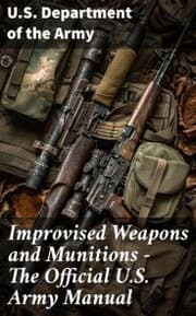 Cover von Improvised Weapons and Munitions - The Official U.S. Army Manual