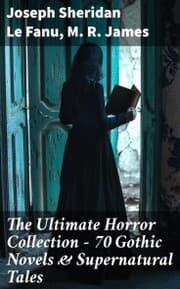 Cover von The Ultimate Horror Collection - 70 Gothic Novels & Supernatural Tales