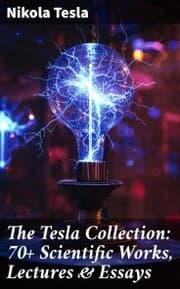 Cover von The Tesla Collection: 70+ Scientific Works, Lectures & Essays