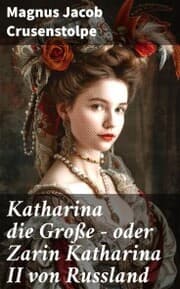 Cover von Katharina die Große - oder Zarin Katharina II von Russland