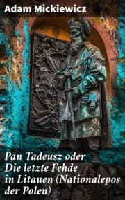 Cover von Pan Tadeusz oder Die letzte Fehde in Litauen (Nationalepos der Polen)