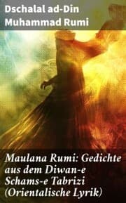 Cover von Maulana Rumi: Gedichte aus dem Diwan-e Schams-e Tabrizi (Orientalische Lyrik)