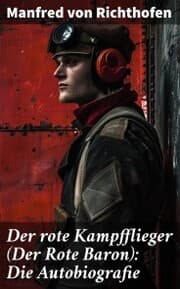 Cover von Der rote Kampfflieger (Der Rote Baron): Die Autobiografie