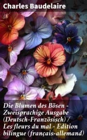 Cover von Die Blumen des Bösen - Zweisprachige Ausgabe (Deutsch-Französisch) / Les fleurs du mal - Edition bilingue (français-allemand)