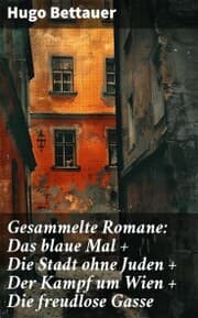 Cover von Gesammelte Romane: Das blaue Mal + Die Stadt ohne Juden + Der Kampf um Wien + Die freudlose Gasse