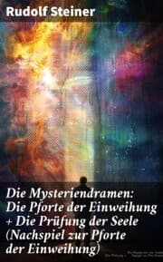 Cover von Die Mysteriendramen: Die Pforte der Einweihung + Die Prüfung der Seele (Nachspiel zur Pforte der Einweihung)