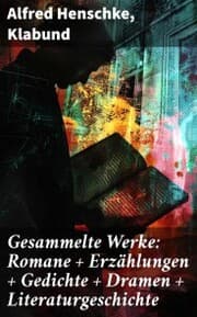Cover von Gesammelte Werke: Romane + Erzählungen + Gedichte + Dramen + Literaturgeschichte