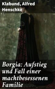 Cover von Borgia: Aufstieg und Fall einer machtbesessenen Familie