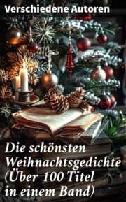 Cover von Die schönsten Weihnachtsgedichte (Über 100 Titel in einem Band)