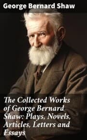 Cover von The Collected Works of George Bernard Shaw: Plays, Novels, Articles, Letters and Essays