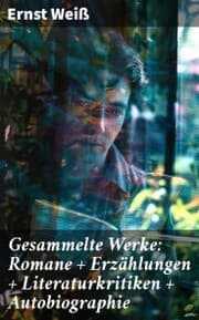 Cover von Gesammelte Werke: Romane + Erzählungen + Literaturkritiken + Autobiographie