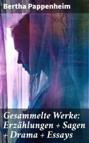Cover von Gesammelte Werke: Erzählungen + Sagen + Drama + Essays