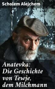 Cover von Anatevka: Die Geschichte von Tewje, dem Milchmann
