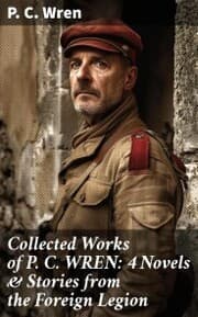 Cover von Collected Works of P. C. WREN: 4 Novels & Stories from the Foreign Legion
