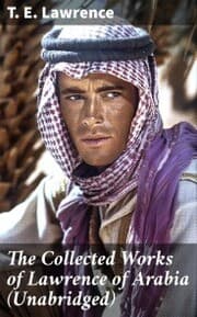 Cover von The Collected Works of Lawrence of Arabia (Unabridged)