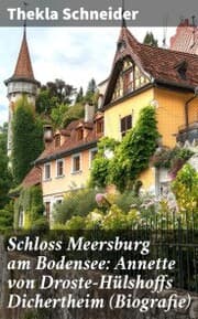 Cover von Schloss Meersburg am Bodensee: Annette von Droste-Hülshoffs Dichertheim (Biografie)