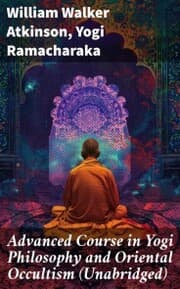 Cover von Advanced Course in Yogi Philosophy and Oriental Occultism (Unabridged)