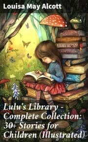 Cover von Lulu's Library - Complete Collection: 30+ Stories for Children (Illustrated)