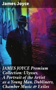 Cover von JAMES JOYCE Premium Collection: Ulysses, A Portrait of the Artist as a Young Man, Dubliners, Chamber Music & Exiles