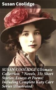 Cover von SUSAN COOLIDGE Ultimate Collection: 7 Novels, 35+ Short Stories, Essays & Poems; Including Complete Katy Carr Series (Illustrated)