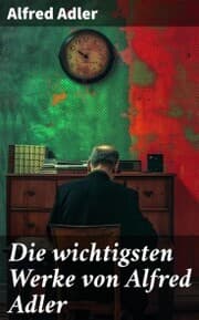 Cover von Die wichtigsten Werke von Alfred Adler