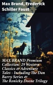 Cover von MAX BRAND Premium Collection: 29 Western Classics & Adventure Tales - Including The Dan Barry Series & The Ronicky Doone Trilogy