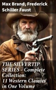 Cover von THE SILVERTIP SERIES - Complete Collection: 11 Western Classics in One Volume