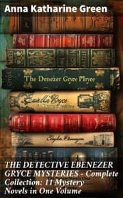 Cover von THE DETECTIVE EBENEZER GRYCE MYSTERIES - Complete Collection: 11 Mystery Novels in One Volume