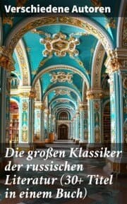 Cover von Die großen Klassiker der russischen Literatur (30+ Titel in einem Buch)