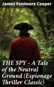 Cover von THE SPY - A Tale of the Neutral Ground (Espionage Thriller Classic)