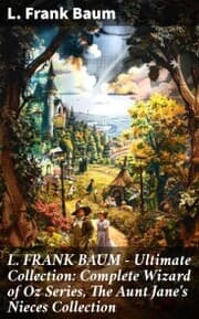 Cover von L. FRANK BAUM - Ultimate Collection: Complete Wizard of Oz Series, The Aunt Jane's Nieces Collection