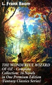 Cover von THE WONDERFUL WIZARD OF OZ - Complete Collection: 16 Novels in One Premium Edition (Fantasy Classics Series)
