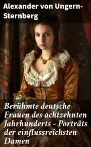 Cover von Berühmte deutsche Frauen des achtzehnten Jahrhunderts - Porträts der einflussreichsten Damen