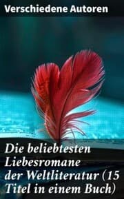 Cover von Die beliebtesten Liebesromane der Weltliteratur (15 Titel in einem Buch)