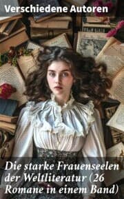 Cover von Die starke Frauenseelen der Weltliteratur (26 Romane in einem Band)