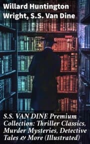 Cover von S.S. VAN DINE Premium Collection: Thriller Classics, Murder Mysteries, Detective Tales & More (Illustrated)